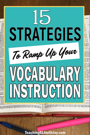 Need some new strategies for teaching vocabulary? These 15 ideas will help students remember meanings and use new words in their writing. TeachingELAwithJoy.com #vocabulary #middleschoolela #middleschoolenglish
